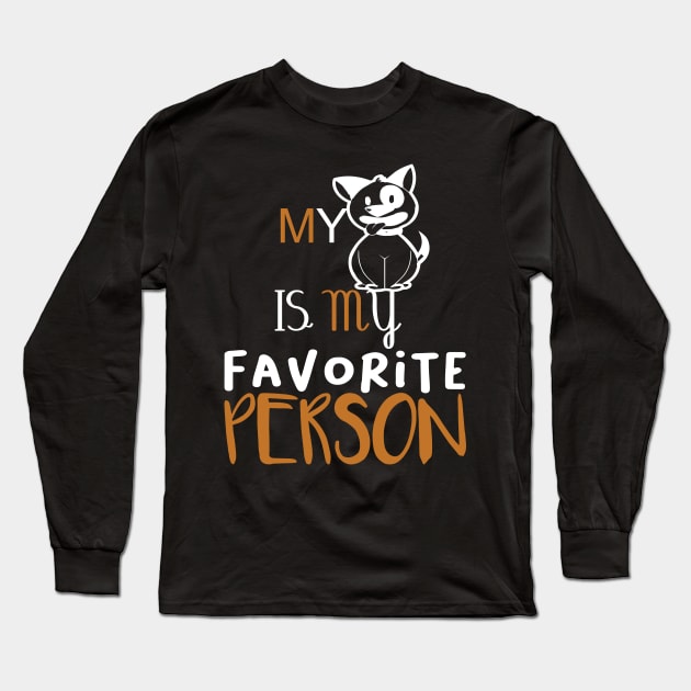 MY DOG IS MY FAVORITE PERSON shirt Long Sleeve T-Shirt by faymbi